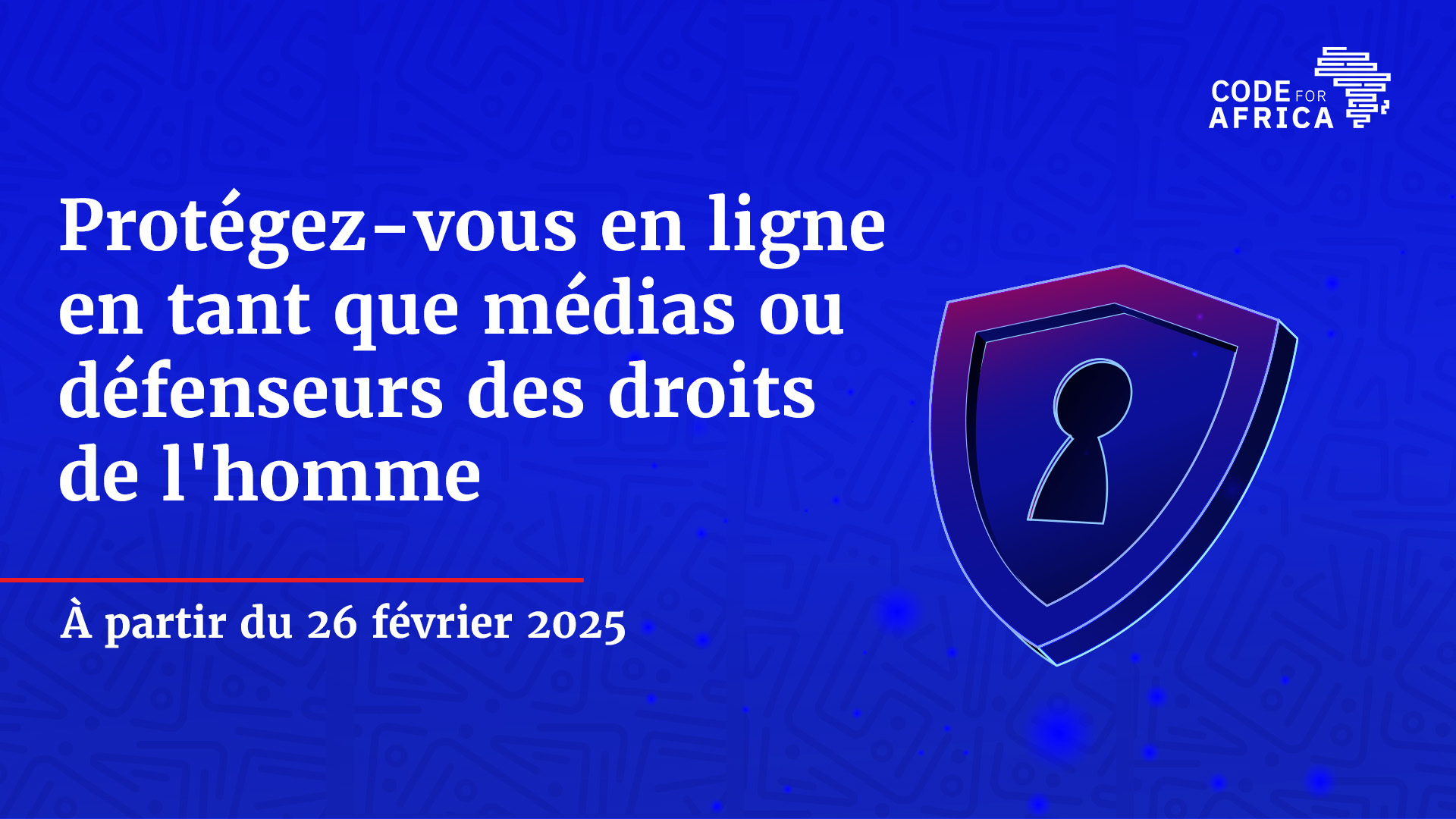 Protégez-vous en ligne en tant que médias ou défenseurs des droits de l'homme
